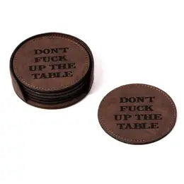 Don't F#*% Up The Table Coasters